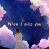 When I Miss You (Prod. By Autrioly)