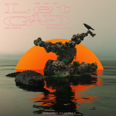 GRIMP6 滾皮西斯 , SOMESAID - LET IT GO