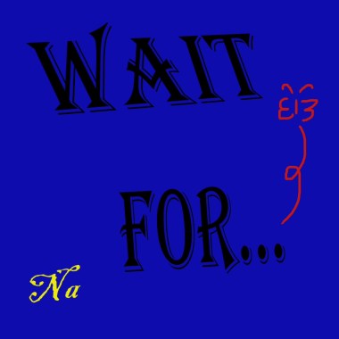 Na《 Wait for...》