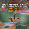 you never call