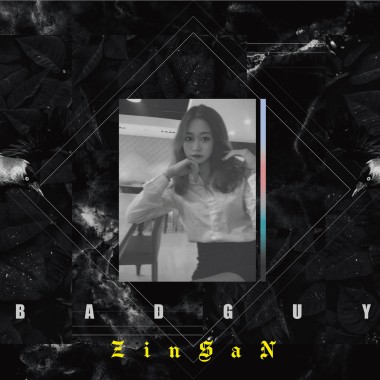 Zinsan -【Bad Guy】