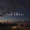 Far away