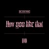 BLACKPINK - How you like that (actuallyn & Dawei bootleg)