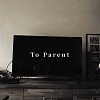 To Parent
