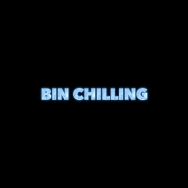 BIN CHILLING
