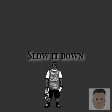 slow it down