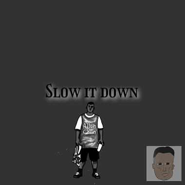 slow it down