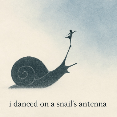 我在蝸牛觸角上跳舞/ i danced on a snail’s antenna