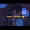 John L - Rain City