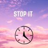 stop it