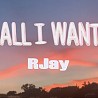 RJay - ALL I WANT