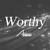 A.new - Worthy