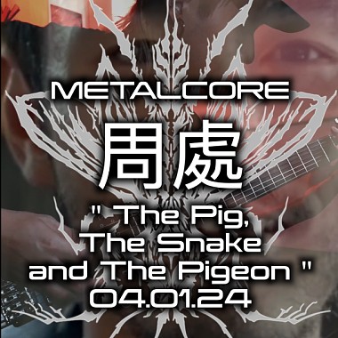 周處 The Pig, The Snake and The Pigeon - 7 STRINGS DROP E METALCORE