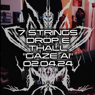 7 STRINGS DROP Ｅ THALL - GAZE AI 02.04.24