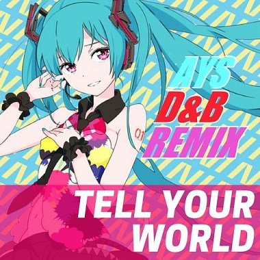 MiKu-Tell Your World (AYS D&B Remix)