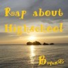 RAP ABOUT HIGHSCHOOL 