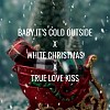 (Mashup) Baby, It's Cold Outside x White Christmas x True Love Kiss Feat. Brandon
