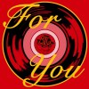 FOR YOU