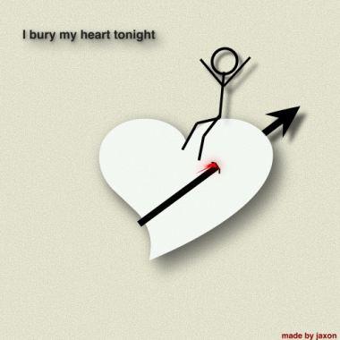 I bury my heart tonight