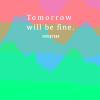 Tomorrow will be fine（instrumental demo）