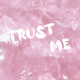 TRUST ME
