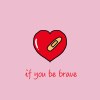 if you be brave  (Demo)
