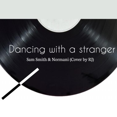 Dancing with a stranger - Sam Smith,Normani (cover by RJ)