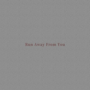 Run Away From You