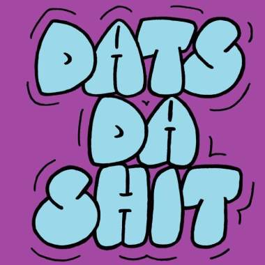 DATS DA SHIT - That's that...
