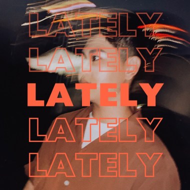 Lately