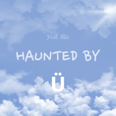 Haunted by Ü