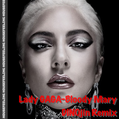 Lady gaga-Bloody Mary (DINOjin Remix)