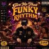 Give Me That Funky Rhythm