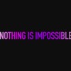 Nothing Is Impossible