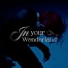 In your wonderland
