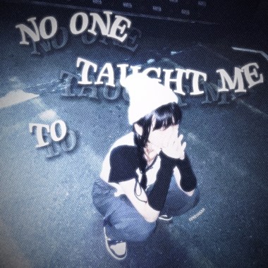 No One Taught Me To