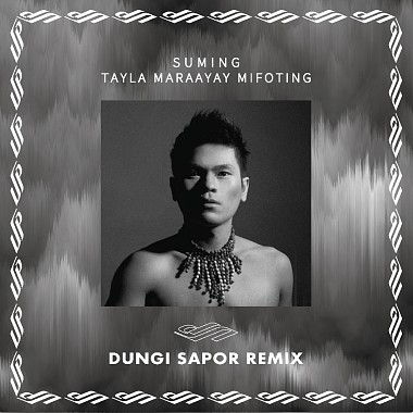 Suming- Tayla maraayay mifoting（Dungi Sapor Remix）