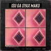 璽恩-Isu ga syax maku feat. DUNGI SAPOR(Remix)