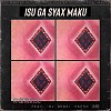 璽恩-Isu ga syax maku feat. DUNGI SAPOR(Remix)