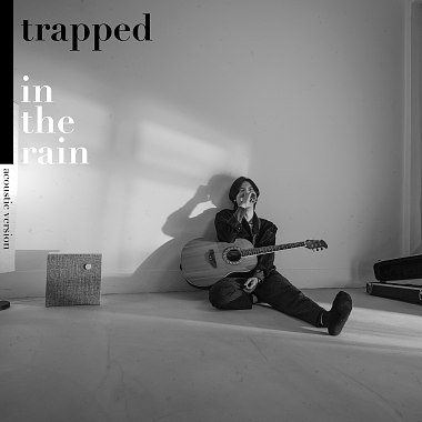 Trapped In The Rain （Acoustic Ver )