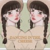 Dancing in the Cheese（DEMO）