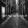 Don’t Tell Me To Give Up Demo
