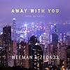 Away With You