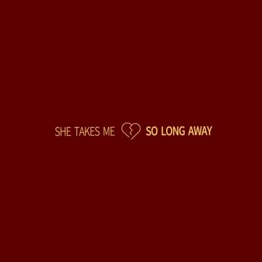 She takes me so long away