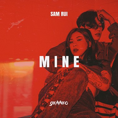 MINE (with Sam Rui) - Gen Neo 梁根榮