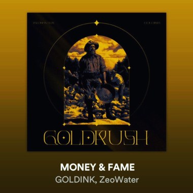 GOLDINK & ZEOWATER - MONEY & FAME
