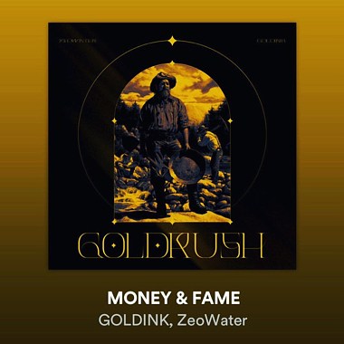 GOLDINK & ZEOWATER - MONEY & FAME