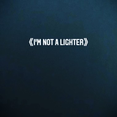 I'm Not A LiGHter