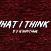 橙小桉GunThug - WHAT I THINK ?