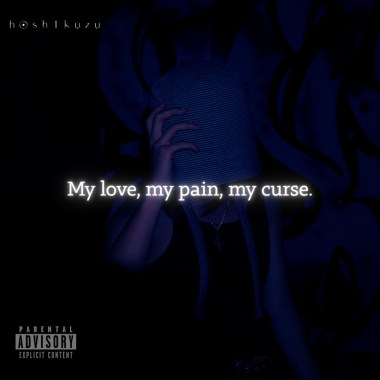 My love, my pain, my curse feat.kanata